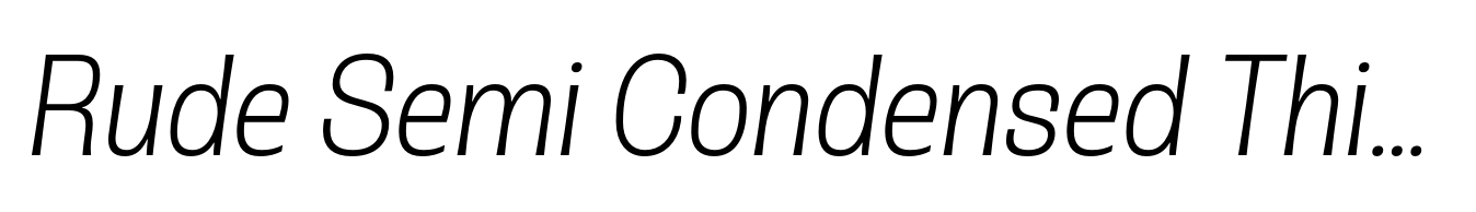 Rude Semi Condensed Thin Italic